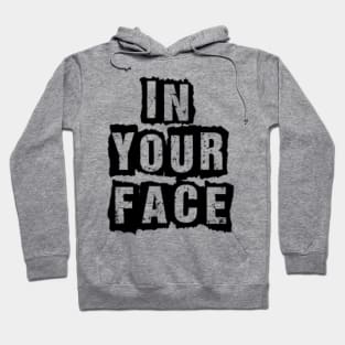 In Your Face! Hoodie